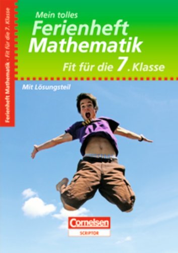 Mein tolles Ferienheft - Mathematik: Fit für die 7. Klasse - Übungsheft mit Lösungsteil Study Guides