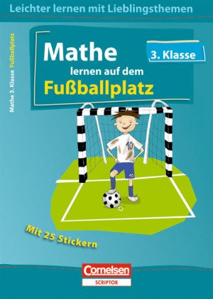 Leichter lernen mit Lieblingsthemen: 3. Schuljahr - Mathe lernen auf dem Fußballplatz: Übungsbuch mit Lösungen und 25 Stickern Study Guides