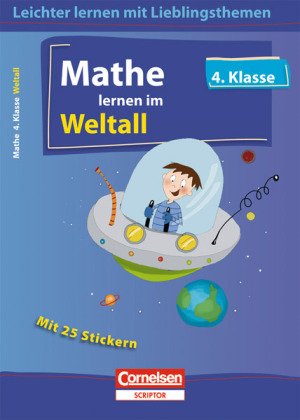 Leichter lernen mit Lieblingsthemen 4. Schuljahr. Mathe lernen im Weltall: Übungsbuch mit Lösungen und 25 Stickern book