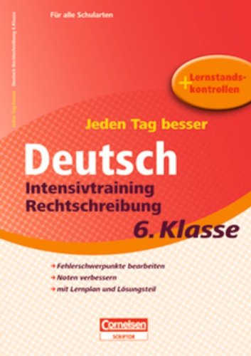 Jeden Tag besser - Deutsch: 6. Schuljahr - Intensivtraining Rechtschreibung: Übungsheft mit Lernplan und Lernstandskontrollen. Mit entnehmbarem Lösungsteil Study Guides