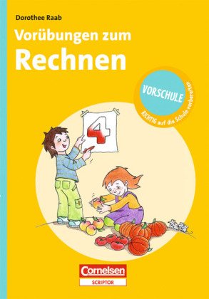 Dorothee Raab - Vorschule - RICHTIG auf die Schule vorbereiten: Vorübungen zum Rechnen Study Guides