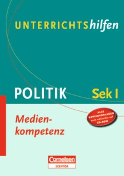 Unterrichtshilfen - Politik: Medienkompetenz: Sekundarstufe I. Verlaufsplanungen und Kopiervorlagen mit CD-ROM Study Guides
