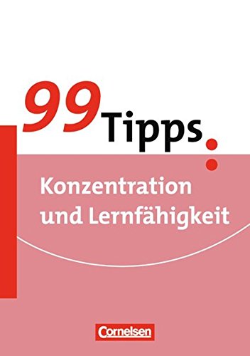 99 Tipps - Praxis-Ratgeber Schule für die Sekundarstufe I und II / Konzentration und Lernfähigkeit: Buch Education & Training