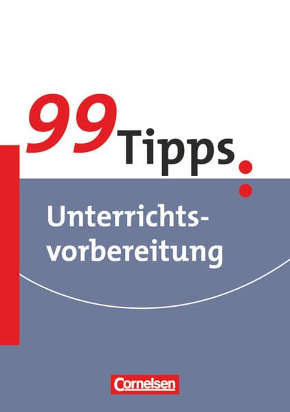 99 Tipps - Praxis-Ratgeber Schule für die Sekundarstufe I und II: Unterrichtsvorbereitung - Buch Books