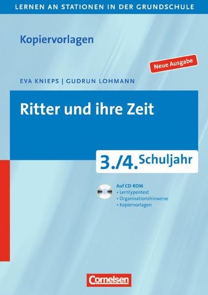Lernen an Stationen in der Grundschule - Neue Ausgabe / 3./4. Schuljahr - Ritter und ihre Zeit: Kopiervorlagen mit CD-ROM Learning & Reference