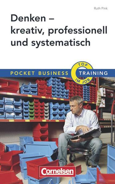 Pocket Business - Training: Denken - kreativ, professionell und systematisch Business, Finance & Career