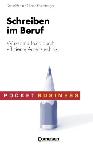 Pocket Business: Schreiben im Beruf: Wirksame Texte durch effiziente Arbeitstechnik Business, Finance & Career