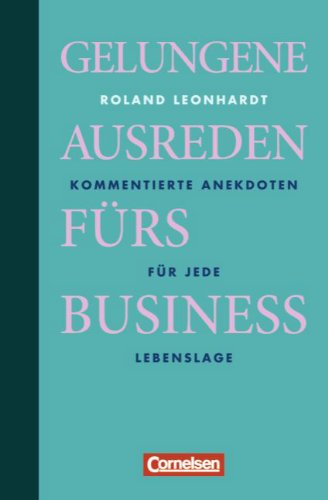 Wirtschaftsgeschenkbuch: Gelungene Ausreden fürs Business: Kommentierte Anekdoten für jede Lebenslage Law
