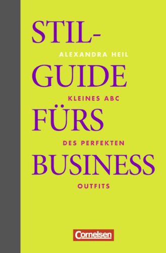 Wirtschaftsgeschenkbuch: Stilguide fürs Business: Kleines ABC des perfekten Outfits Business, Finance & Career