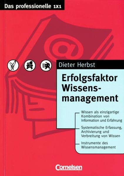 Das professionelle 1 x 1: Erfolgsfaktor Wissensmanagement Business, Finance & Career