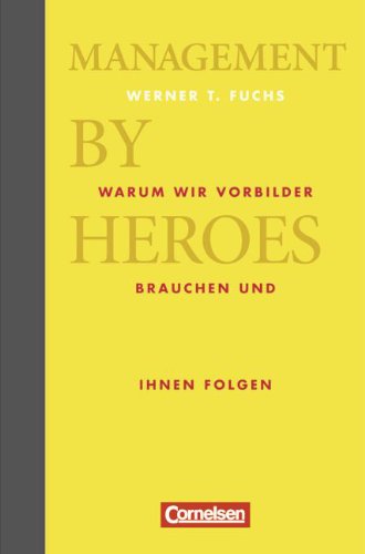 Wirtschaftsgeschenkbuch: Management by Heroes: Warum wir Vorbilder brauchen und ihnen folgen Law