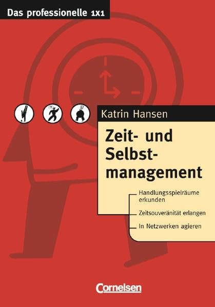 Das professionelle 1 x 1: Zeit- und Selbstmanagement Business, Finance & Career