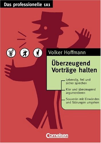 Das professionelle 1 x 1: Überzeugend Vorträge halten Business, Finance & Career