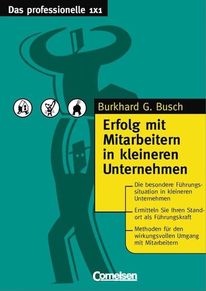 Das professionelle 1 x 1: Erfolg mit Mitarbeitern in kleineren Unternehmen Business, Finance & Career