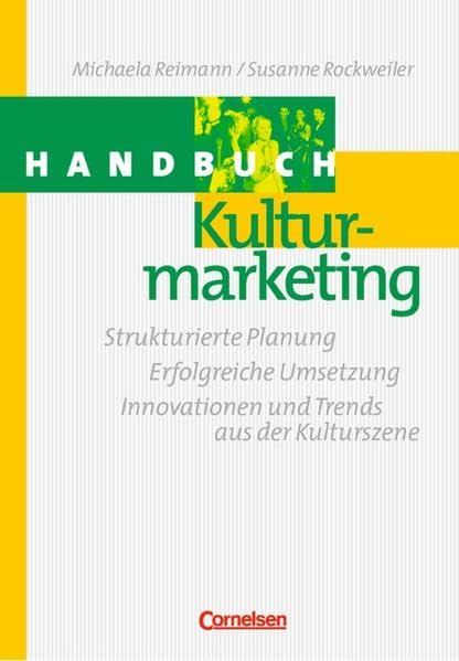 Handbücher Unternehmenspraxis: Handbuch Kulturmarketing: Strukturierte Planung - Erfolgreiche Umsetzung - Innovationen und Trends aus der Kulturszene. Buch Law