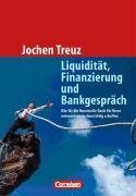 Handbücher Unternehmenspraxis / Liquidität, Finanzierung und Bankgespräch: Wie Sie die finanzielle Basis für Ihren unternehmerischen Erfolg schaffen. Buch Law