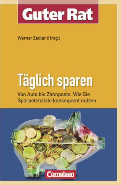 Guter Rat: Täglich sparen: Von Auto bis Zahnpasta - Wie Sie Sparpotenziale konsequent nutzen Study Guides