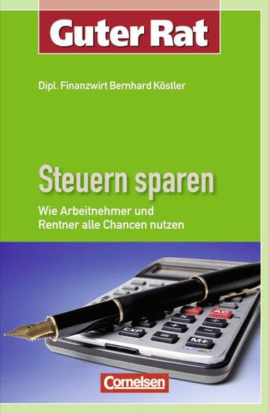 Guter Rat: Steuern sparen: Wie Arbeitnehmer und Rentner alle Chancen nutzen Study Guides
