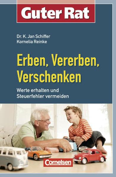 Guter Rat: Erben, Vererben, Verschenken: Werte erhalten und Steuerfehler vermeiden Business, Finance & Career