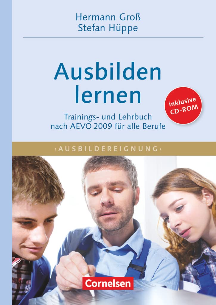 Trainerkompetenz: Ausbilden lernen - Trainings- und Lehrbuch nach AEVO 2009 für alle Berufe mit CD-ROM - Fachbuch Professional & Reference Books