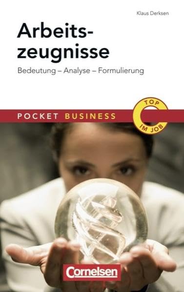 Pocket Business: Arbeitszeugnisse: Bedeutung - Analyse - Zeugniscode - Musterzeugnisse Business, Finance & Career