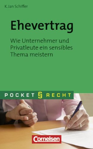 Pocket Recht: Ehevertrag. Wie Unternehmer und Privatleute ein sensibles Thema meistern Business, Finance & Career