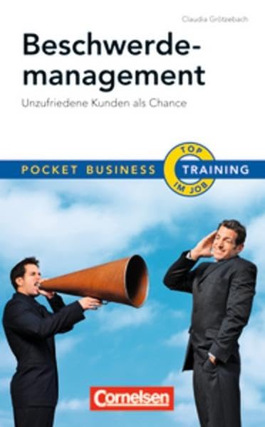 Pocket Business - Training: Beschwerdemanagement: Unzufriedene Kunden als Chance Business, Finance & Career