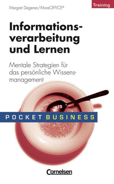 Pocket Business - Training: Informationsverarbeitung und Lernen: Mentale Strategien für das persönliche Wissensmanagement Business, Finance & Career
