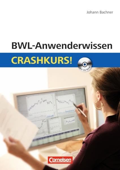 BWL-Anwenderwissen: Crashkurs! Business, Finance & Career