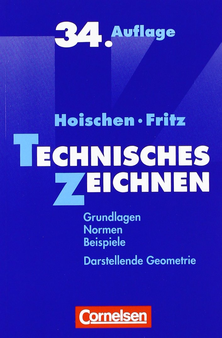 Hoischen: Technisches Zeichnen: 151033-6 und 24198-9 im Paket: Grundlagen, Normen, Beispiele, Darstellende Geometrie; Erklärungen, Übungen, Tests Business, Finance & Career