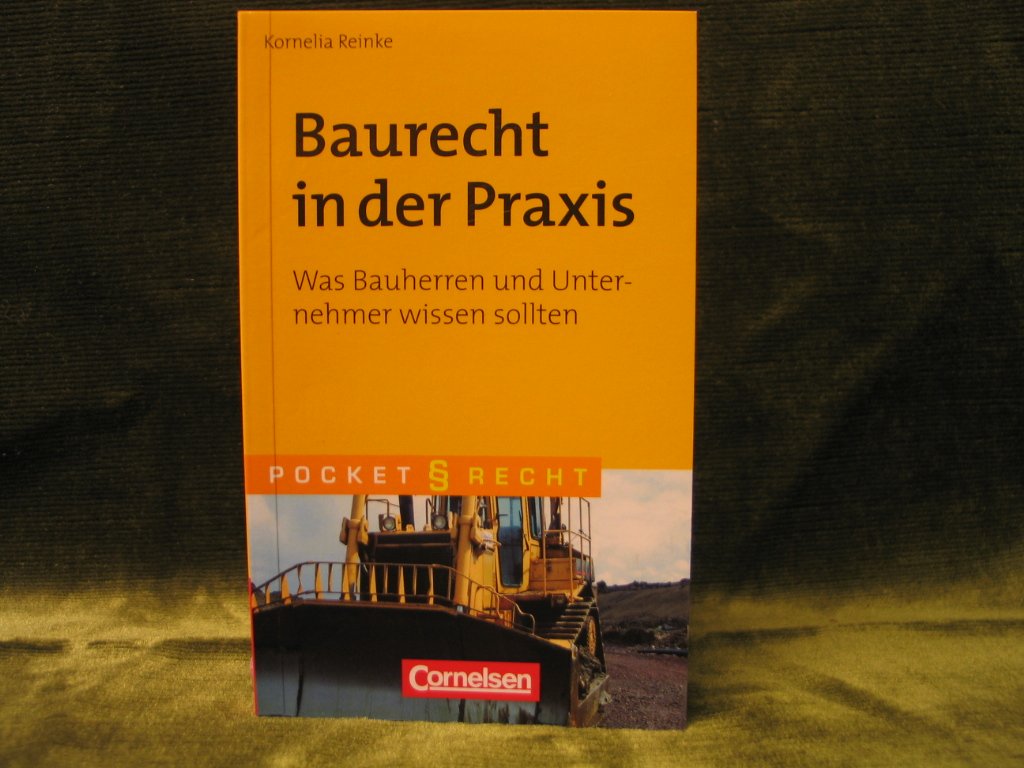 Pocket Recht: Baurecht in der Praxis: Was Bauherren und Unternehmer wissen sollten Business, Finance & Career