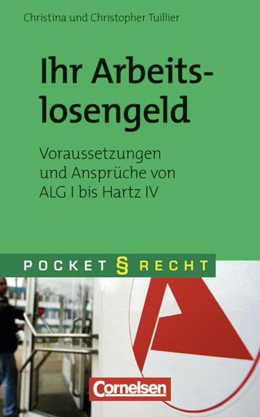 Pocket Recht: Ihr Arbeitslosengeld: Voraussetzungen und Ansprüche von ALG I bis Hartz IV Politics & History