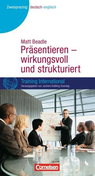 Training International: Präsentieren - wirkungsvoll und strukturiert Business, Finance & Career