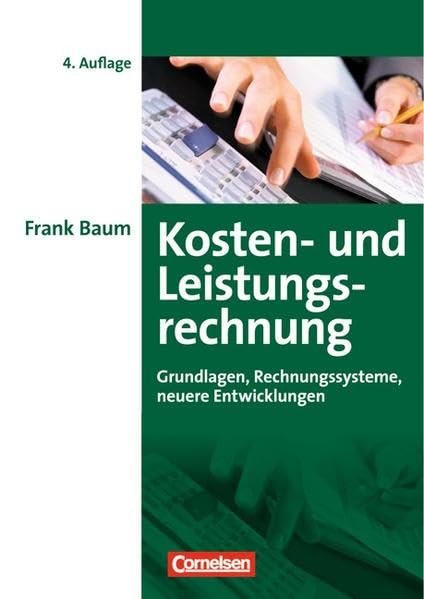 Erfolgreich im Beruf: Kosten- und Leistungsrechnung: Grundlagen, Rechnungssysteme und neuere Entwicklungen: Grundlagen, Rechnungssyteme und neuere Entwicklungen Law