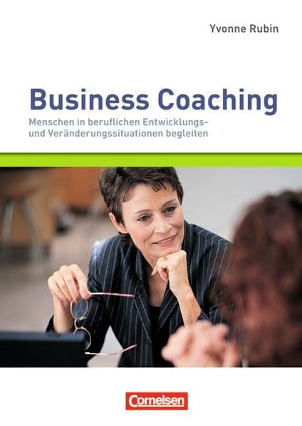 Managementkompetenz: Business Coaching: Menschen in beruflichen Entwicklungs- und Veränderungssituationen begleiten Law