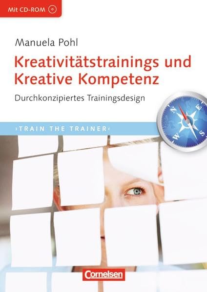 Trainerkompetenz: Kreativitätstrainings und Kreative Kompetenz: Durchkonzipiertes Trainingsdesign mit CD-ROM Business, Finance & Career