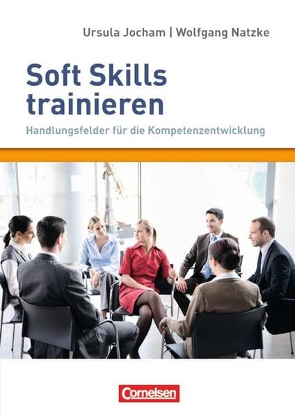 Persönlichkeitskompetenz: Soft Skills trainieren - Handlungsfelder für die Kompetenzentwicklung Business, Finance & Career