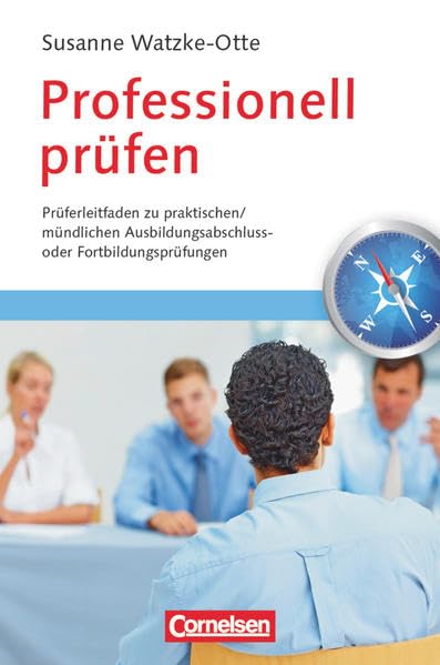 Professionell prüfen: Prüferleitfaden zu praktischen/mündlichen Ausbildungsabschluss- oder Fortbildungsprüfungen. Fachbuch book