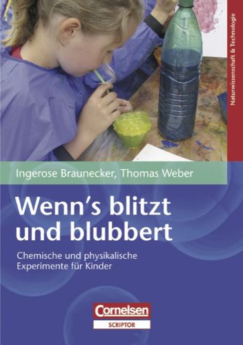 Wenn's blitzt und blubbert: Chemische und physikalische Experimente für Kinder Natural Sciences