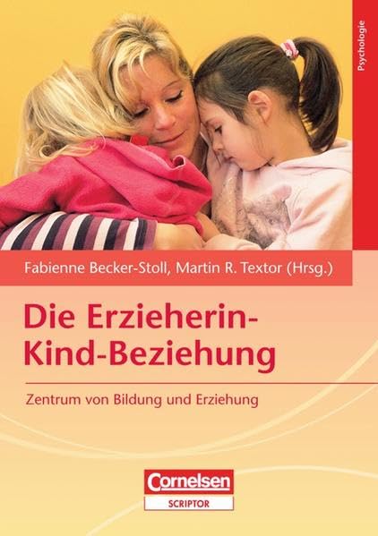 Die Erzieherin-Kind-Beziehung: Zentrum von Bildung und Erziehung Books