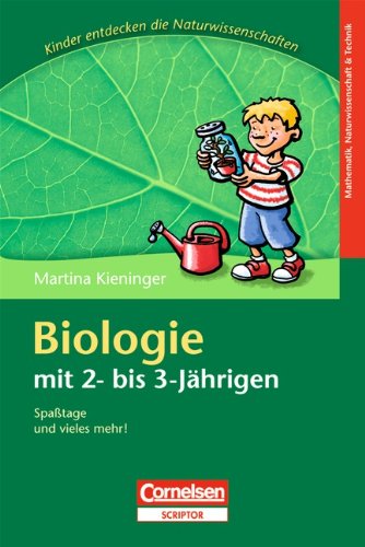Kinder entdecken die Naturwissenschaften: Biologie mit 2- bis 3-Jährigen Books