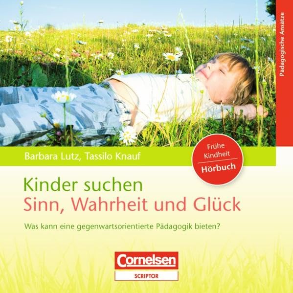 Kinder suchen Sinn, Wahrheit und Glück: CD: Was kann eine gegenwartsorientierte Pädagogik bieten? Books