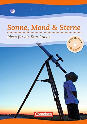 Projektarbeit mit Kindern / Sonne, Mond & Sterne: Ideen für die Kita-Praxis ab 5 Jahren. Buch Books