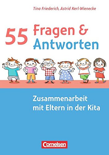 55 Fragen & 55 Antworten: Zusammenarbeit mit Eltern in der Kita Learning & Reference