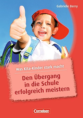 Was Kita-Kinder stark macht / Den Übergang in die Schule erfolgreich meistern: Buch Books