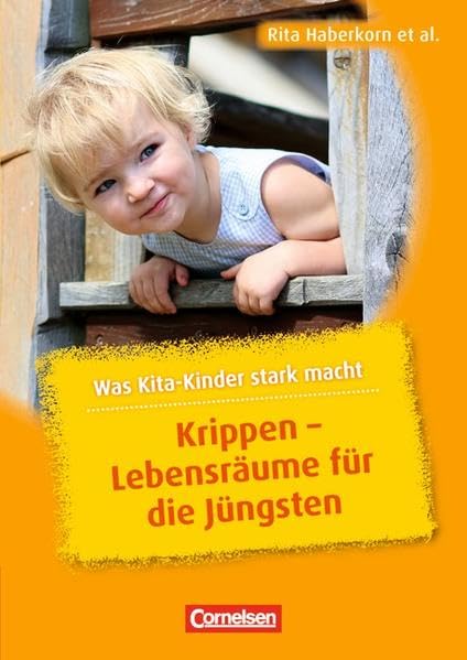 Was Kita-Kinder stark macht / Krippen - Lebensräume für die Jüngsten Learning & Reference