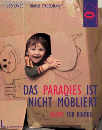 Hundert Welten entdeckt das Kind: Das Paradies ist nicht möbiliert: Räume für Kinder Books