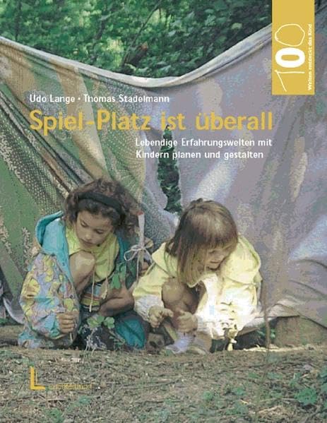 Hundert Welten entdeckt das Kind: Spiel-Platz ist überall: Lebendige Erfahrenswelten mit Kindern planen und gestalten Architecture