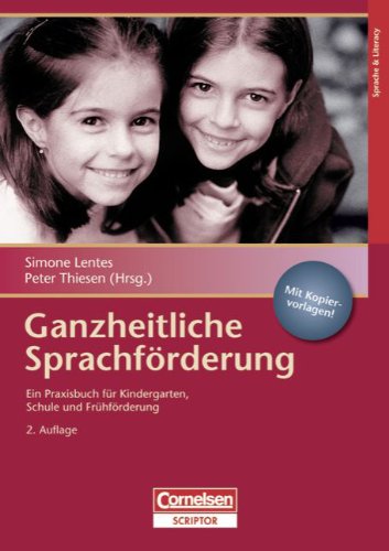 Ganzheitliche Sprachförderung: Ein Praxisbuch für Kindergarten, Schule und Frühförderung. Buch mit Kopiervorlagen Education & Training