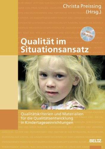 Qualität im Situationsansatz: Qualitätskriterien und Materialien für die Qualitätsentwicklung in Kindertageseinrichtungen. Buch mit CD-ROM Business, Finance & Career